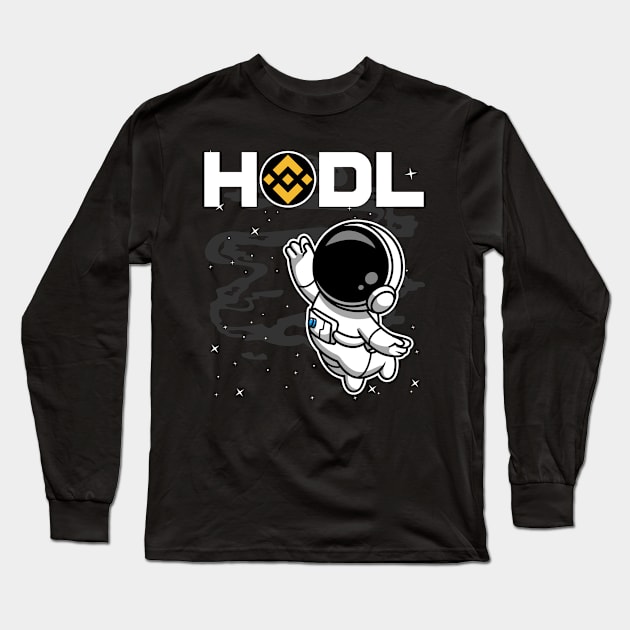 HODL Astronaut Binance BNB Coin To The Moon Crypto Token Cryptocurrency Blockchain Wallet Birthday Gift For Men Women Kids Long Sleeve T-Shirt by Thingking About